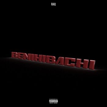 RAQ - Benihibachi (Explicit)