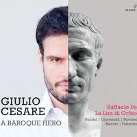 Raffaele Pé and La Lira di Orfeo - Giulio Cesare: A Baroque Hero