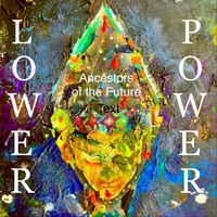 Lower Power - Ancestors of the Future (Explicit)