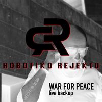 Robotiko Rejekto - War For PEACE (Live Backup)