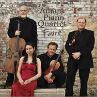 Amara Piano Quartet - Fauré: Piano Quartet No. 1 in C Minor, Op. 15 & Piano Quartet No. 2 in G Minor, Op. 45
