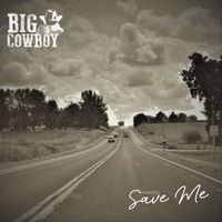 Big Cowboy - Save Me