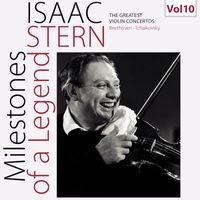 Isaac Stern - Milestones of a Legend: Isaac Stern, Vol. 10