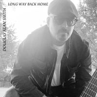 Douglas Alan Smith - Long Way Back Home