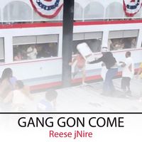 Reese jNire - Gang Gon Come (Explicit)