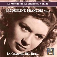 Jacqueline François - Le monde de la chanson, Vol. 23: Jacqueline Francois, Vol. 3 — La chanson des rues (Remastered 2019)
