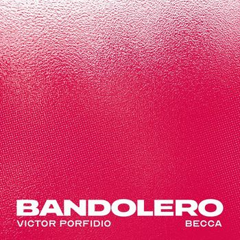 Victor Porfidio - BANDOLERO