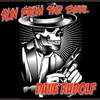 Dave Rudolf - Run from the Devil