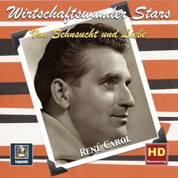 René Carol - Wirtschaftswunder Stars: René Carol — Von Sehnsucht und Liebe (Remastered 2019)