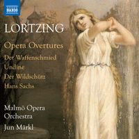 Malmö Opera Orchestra, Jun Märkl - Lortzing: Opera Overtures