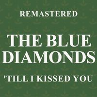 The Blue Diamonds - 'Till I Kissed You (Remastered)