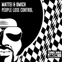 Mattei & Omich - People Lose Control