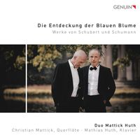 Duo Mattick Huth - Die Entdeckung der blauen Blume: Werke von Schubert und Schumann