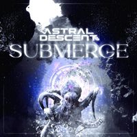 Astral Descent - Submerge