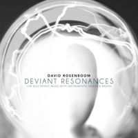David Rosenboom - David Rosenboom: Deviant Resonances