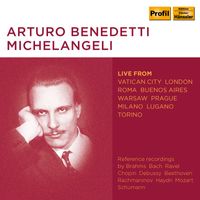 Arturo Benedetti Michelangeli - Michelangeli: Piano Works (Live)