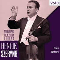 Henryk Szeryng - Milestones of a Violin Legend: Henryk Szeryng, Vol. 8