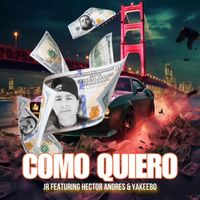 Jr - Como quiero (feat. Hector Andres & Yakeebo) (Explicit)