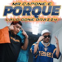 Mr. Capone-E & Lalo Gone Brazzy - PORQUE (Explicit)