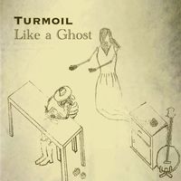 Turmoil - Like a Ghost