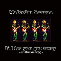 Malcolm Scarpa - If I Let You Get Away (En Directo 1994)