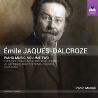 Paolo Munaò - Jaques-Dalcroze: Piano Music, Vol. 2