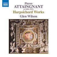 Glen Wilson - Harpsichord Works Published by Pierre Attaingnant