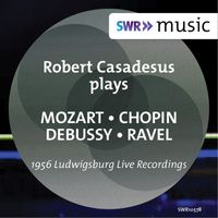 Robert Casadesus - Mozart, Chopin, Debussy & Ravel: Piano Works