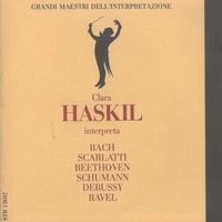 Clara Haskil - Johann Sebastian Bach, Ludwig van Beethoven, Robert Schumann, Claude Debussy, Maurice Ravel: Clara Haskil interpreta...