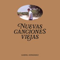 Gabriel Hernández - Nuevas Canciones Viejas
