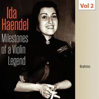 Ida Haendel - Milestones of a Violin Legend: Ida Haendel, Vol. 2