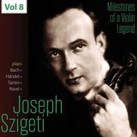 Joseph Szigeti - Milestones of a Violin Legend: Joseph Szigeti, Vol. 8