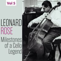Leonard Rose - Milestones of a Cello Legend: Leonard Rose, Vol. 5