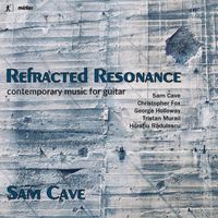Sam Cave - Refracted Resonance: Contemporary Music for Guitar