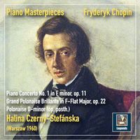 Halina Czerny-Stefańska - Piano Masterpieces: Chopin – Piano Concerto No. 1 in E Minor, Op. 11 & Polonaises