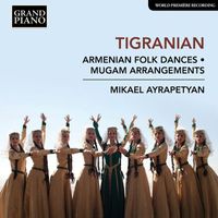 Mikael Ayrapetyan - Tigranian: Works for Piano