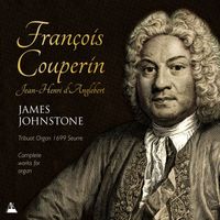 James Johnstone - Couperin & d'Anglebert: Works for Organ