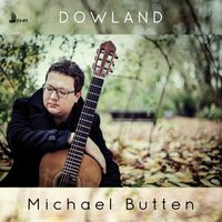 Michael Butten - Dowland: Works for Lute (Performed on Guitar)