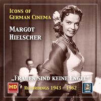 Margot Hielscher - Icons of German Cinema: "Frauen sind keine Engel" — Margot Hielscher (2019 Remaster)