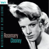 Rosemary Clooney - Milestones of a Pop Legend - Rosemary Clooney, Vol. 1