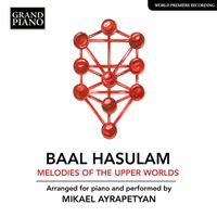 Mikael Ayrapetyan - HaSulam: Melodies of the Upper Worlds (Arr. M. Ayrapetyan for Piano)
