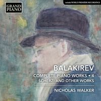 Nicholas Walker - Balakirev: Complete Piano Works, Vol. 4