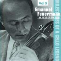 Emanuel Feuermann - Milestones of a Cello Legend: The Best of the Best - Emanuel Feuermann, Vol. 9
