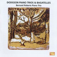 Bernard Roberts Piano Trio - Dodgson: Piano Trios & Bagatelles