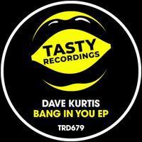 Dave Kurtis - Bang In You EP