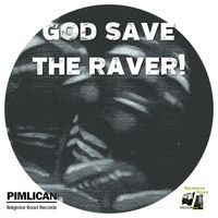 Pimlican - God Save The Raver!