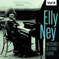 Elly Ney - Milestones of a Piano Legend: Elly Ney, Vol. 8