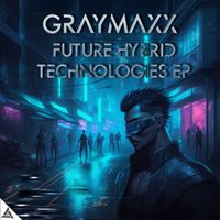 Graymaxx - Future Hybrid Technologies EP