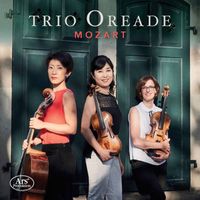 Trio Oreade - Mozart: Divertimento in E-Flat Major, K. 563 & String Trio in G Major, K. Anh. 66