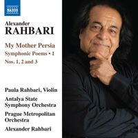 Alexander Rahbari - Alexander Rahbari: My Mother Persia, Vol. 1 — Symphonic Poems Nos. 1-3
